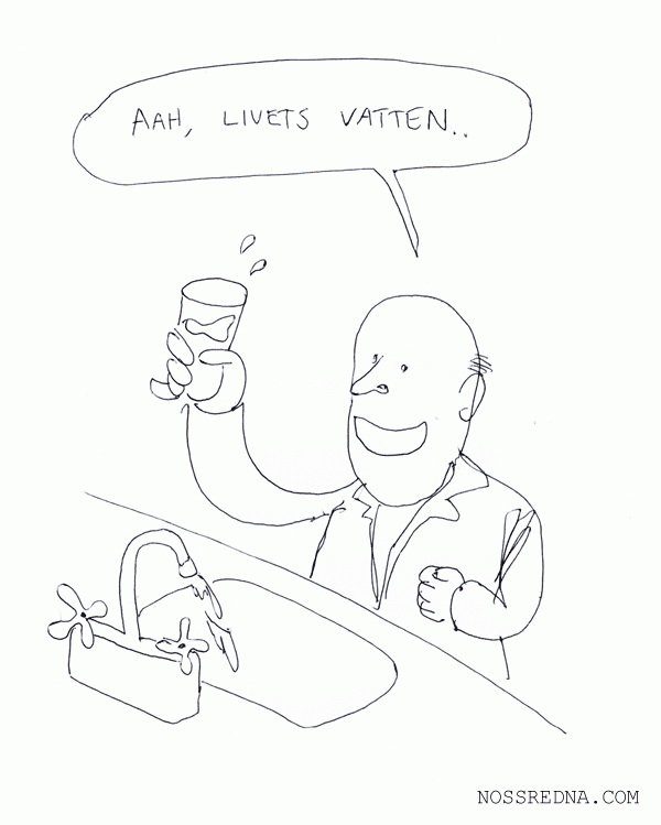 Aah, livets vatten..