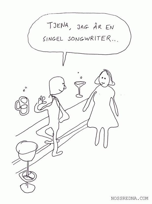 Tjena, jag är en singel songwriter...