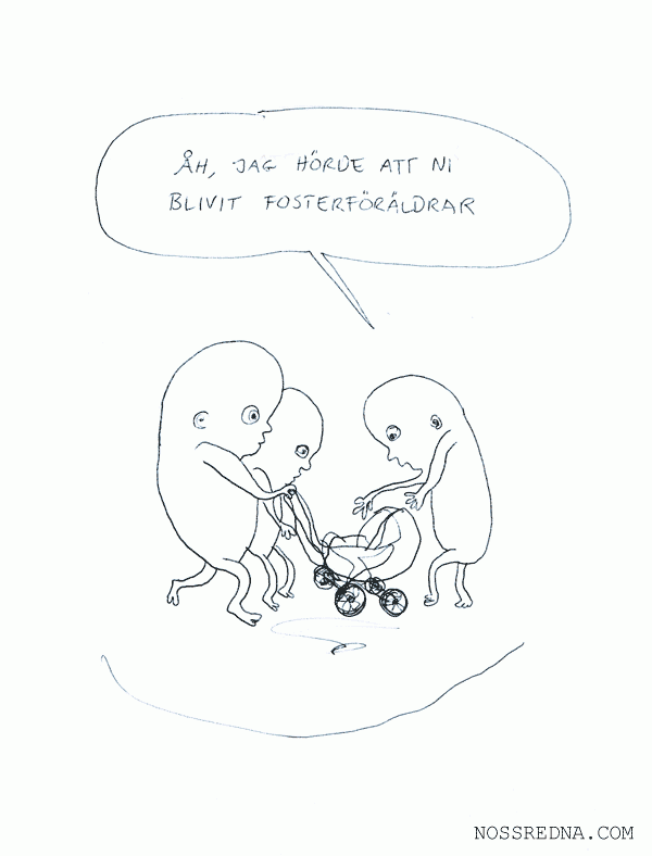 Åh, jag hörde att ni blivit fosterföräldrar